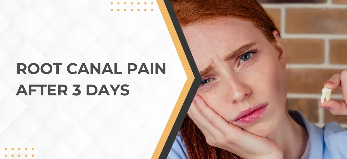 Root Canal Pain After 3 Days